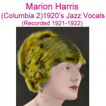 Marion Harris I'm Looking for a Bluebird to Chase My Blues Away (Recorded June 1921)