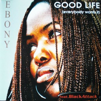 Ebony feat. Black Attack Good Life (Club Version)