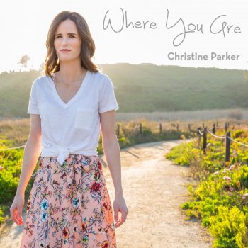 Christine Parker Where You Are