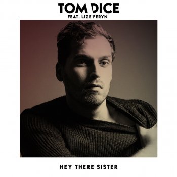 Исполнитель Tom Dice, альбом Hey There Sister