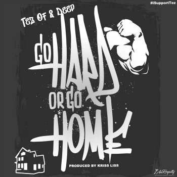 Tez Go Hard or Go Home (I Support Tez)