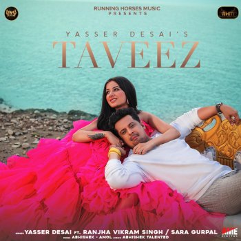 Yasser Desai feat. Ranjha Vikram Singh & Sara Gurpal Taveez