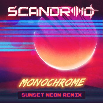 Исполнитель Scandroid feat. Sunset Neon, альбом Monochrome (Sunset Neon Remix)