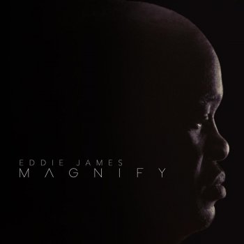 Eddie James feat. Pastor Todd Hoskins Magnify, The Message (feat. Pastor Todd Hoskins)