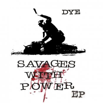 DyE Savages with Power