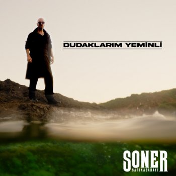 Soner Sarıkabadayı Dudaklarım Yeminli