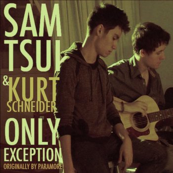 Sam Tsui feat. Kurt Schneider Only Exception