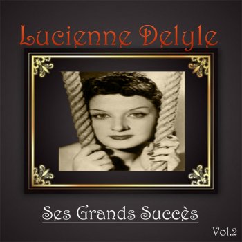 Lucienne Delyle Ecoute ma rengaine