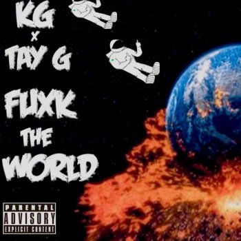 Tay G feat. KG Fuxk The World