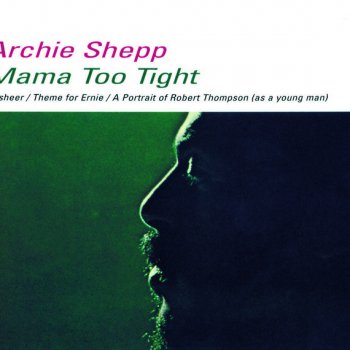 Archie Shepp Mama Too Tight