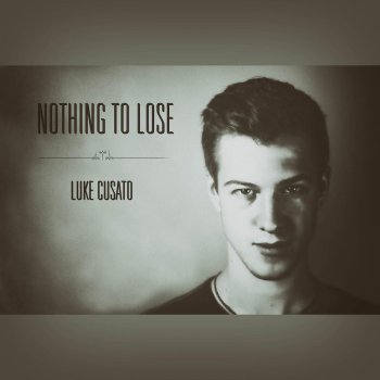 Luke Cusato Nothing to Lose