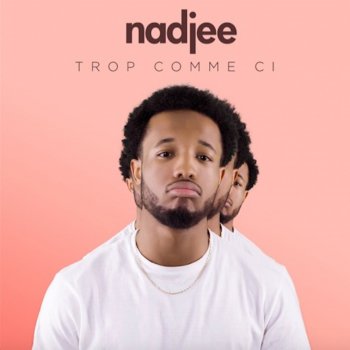 Nadjee Trop comme ci