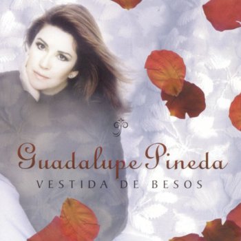 Guadalupe Pineda Vestida de Besos