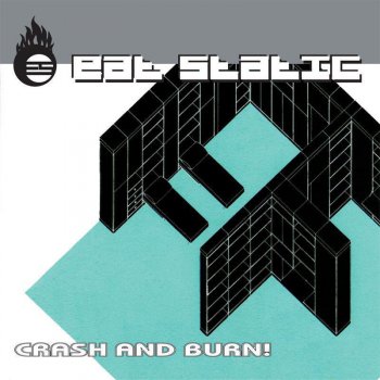 Eat Static Crash & Burn!