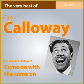 Cab Calloway Stormy Weather / Geechee Joe / There's No Two Ways About Love / My My Ain't That Something? / The Jumpin' Jive / Finale (Medley)