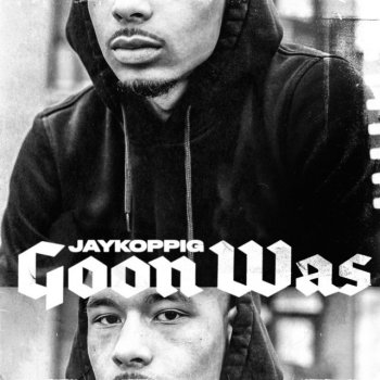 JayKoppig Goon Was