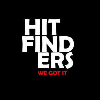 Hitfinders We Got It