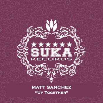 Matt Sanchez Up Together