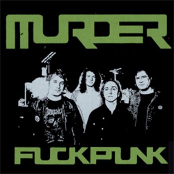 Исполнитель Murder, альбом Fuckpunk