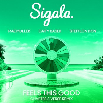 Sigala feat. Mae Muller, Caity Baser, Stefflon Don & Chapter & Verse Feels This Good (feat. Stefflon Don) - Chapter & Verse Remix