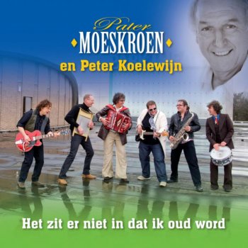 Pater Moeskroen & Peter Koelewijn Het zit er niet in dat ik oud word