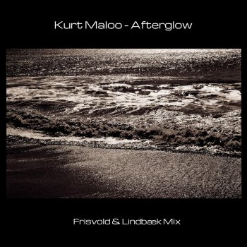 Kurt Maloo Afterglow (Frisvold &lindbæk Mix)