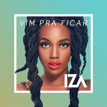 IZA Vim pra ficar