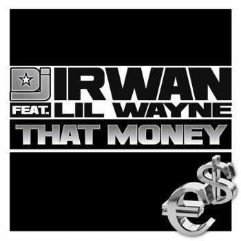 DJ Irwan (feat. Lil Wayne) That Money (Mischa Daniels Models Mansion Mix)