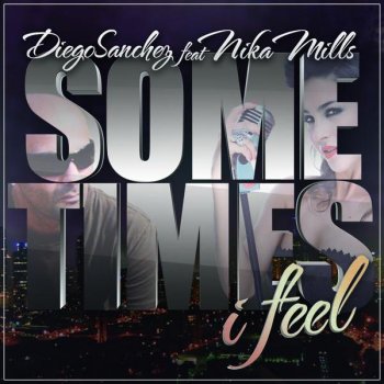 Diego Sanchez Sometimes I Feel (Radio Mix)