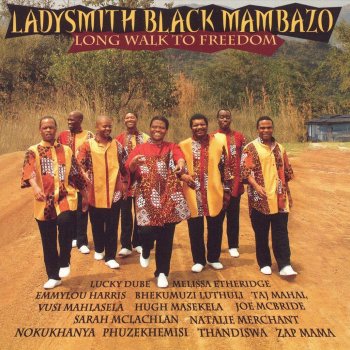 Ladysmith Black Mambazo Long Walk to Freedom "Halala South Africa"