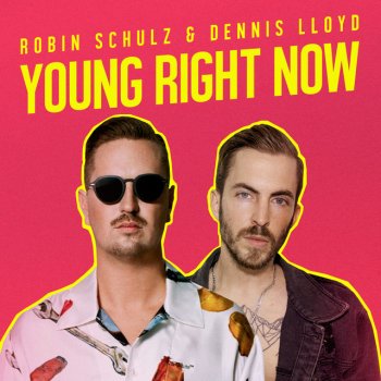 Robin Schulz feat. Dennis Lloyd Young Right Now