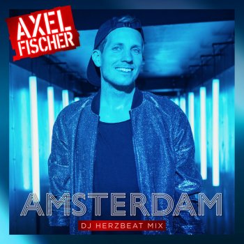 Axel Fischer Amsterdam - DJ Herzbeat Mix