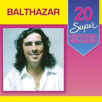Balthazar Se Ainda Existe Amor