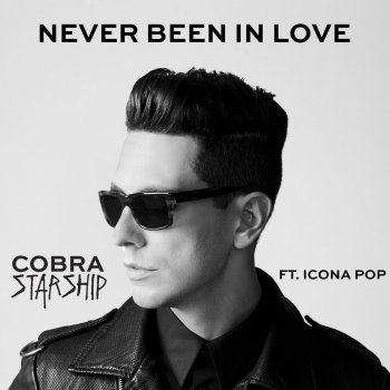 Cobra Starship feat. Icona Pop Never Been In Love (feat. Icona Pop)