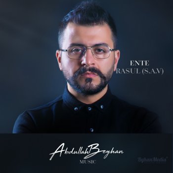 Abdullah Beyhan Ente Rasul - S.a.v.