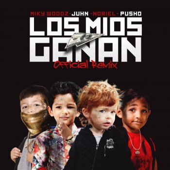 Miky Woodz feat. Pusho, Juhn & Noriel Los Mios Ganan (Remix)