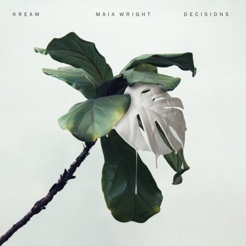 KREAM feat. Maia Wright Decisions (feat. Maia Wright)