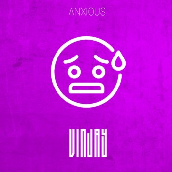 Vin Jay Anxious