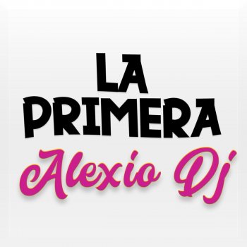 Alexio DJ La Primera