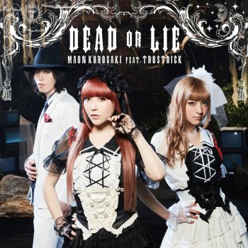黒崎真音feat.TRUSTRICK DEAD OR LIE