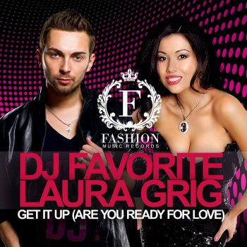 Исполнитель DJ Favorite feat. Laura Grig, альбом Get It Up (Are You Ready for Love)