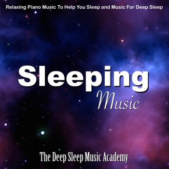 Deep Sleep Music Academy Soft Piano for Sleep