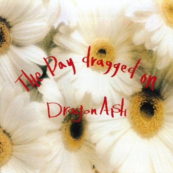 Dragon Ash The Day dragged on