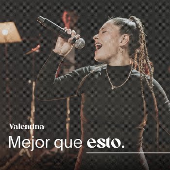 Valentina Mejor Que Esto