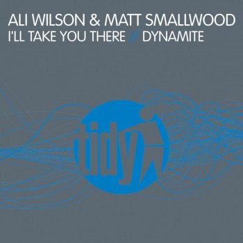 Ali Wilson feat. Matt Smallwood I'll Take You There - Original Mix
