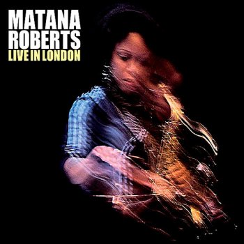 Matana Roberts Turn It Around