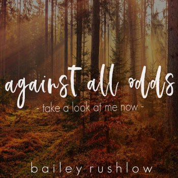 Bailey Rushlow Against All Odds (Take a Look At Me Now) - Acoustic