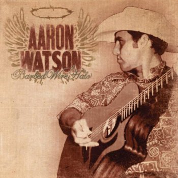 Aaron Watson Barbed Wire Halo