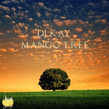 DJ Kay The New Mango Tree