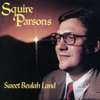 Squire Parsons Sweet Beulah Land